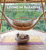 Living in Paradise - At Home in the Tropics Living in Paradise - At Home in the Tropics