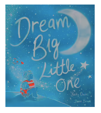 Book - Dream Big Little One.