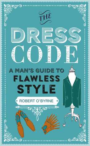 Dress Code - A Man's Guide to Flawless Style