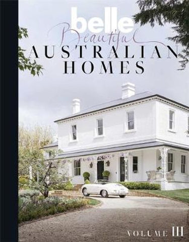 Belle Beautiful Australian Homes Vol III